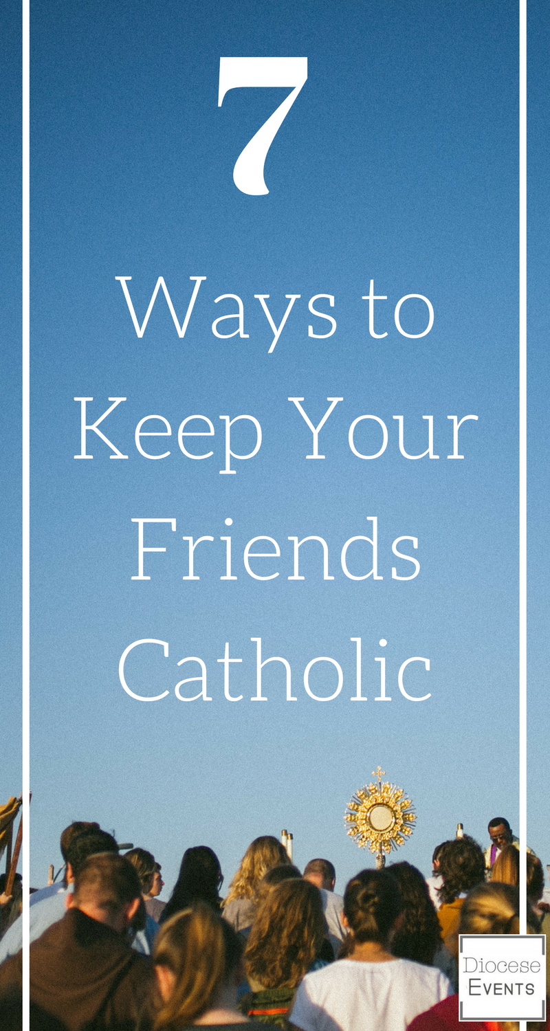 Want your friends and family to not drift away from the Catholic faith? Here are 7 ways you can help them stay in the Church!